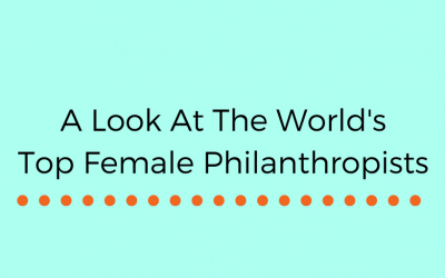 A Look At The World’s Top Female Philanthropists