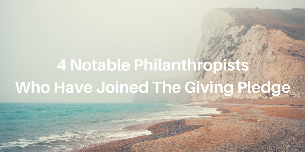 4 Notable Philanthropists Who Have Joined The Giving Pledge