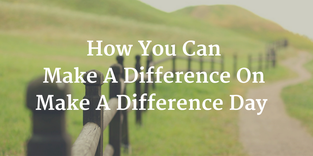 How You Can Make A Difference On Make A Difference Day