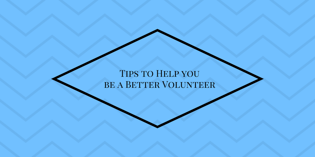 Tips to Help you be a Better Volunteer